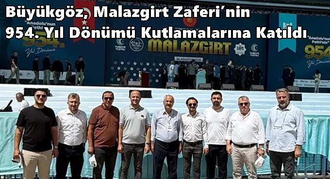 Büyükgöz, Malazgirt Zaferi’nin 954. Yıl Dönümü Kutlamalarına Katıldı