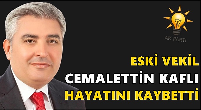Eski AK Parti Gebze İlçe Başkanı ve 25. Dönem Milletvekili Cemalettin Kaflı Vefat Etti