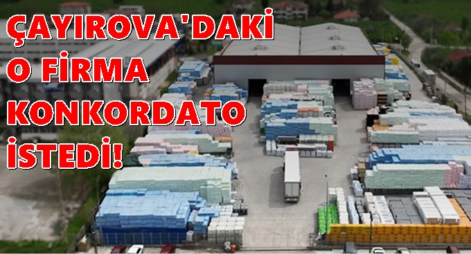 Çayırova'da ki o şirkette konkordato istedi!