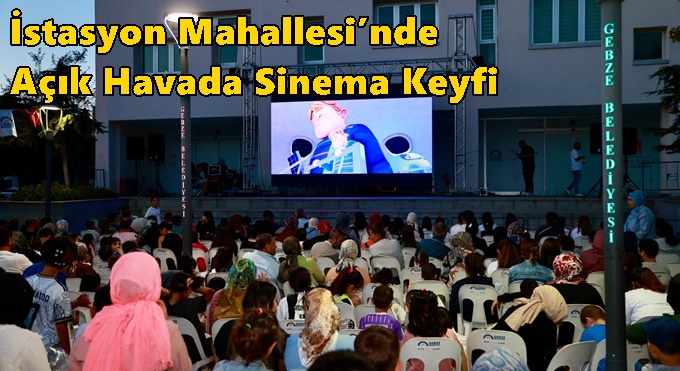 İstasyon Mahallesi’nde Açık Havada Sinema Keyfi
