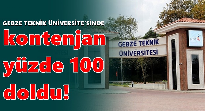 GTÜ'de kontenjan yüzde 100 doldu!