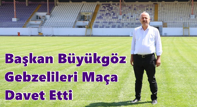 Başkan Büyükgöz’den Gebzespor Maçına Davet