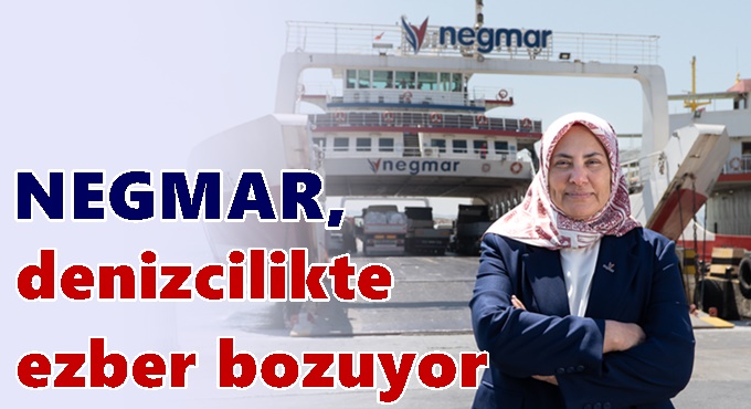 FERİBOTLARLA GELECEĞİ TAŞIYAN GÜÇ:  NEGMAR’IN MAVİ HATLARDAKİ SESSİZ DEVRİMİ