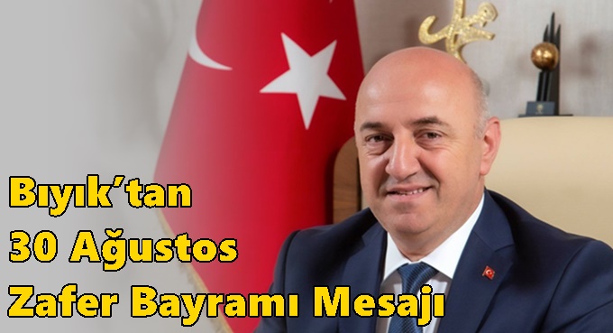 Bıyık’tan 30 Ağustos Zafer Bayramı Mesajı