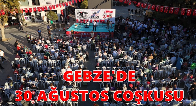 Gebze’de 30 Ağustos Coşkusu