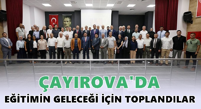 Çayırova’da eğitimin paydaşları bir araya geldi