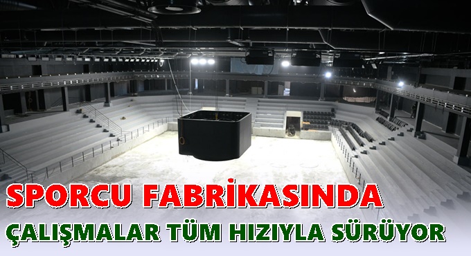 Sporcu Fabrikası’nda koltuk montajı başladı