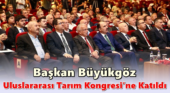 Başkan Büyükgöz Uluslararası Tarım Kongresi’ne Katıldı