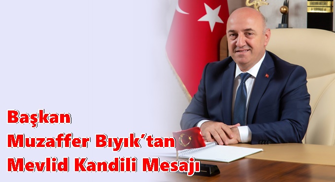 Başkan Muzaffer Bıyık’tan Mevlid Kandili Mesajı