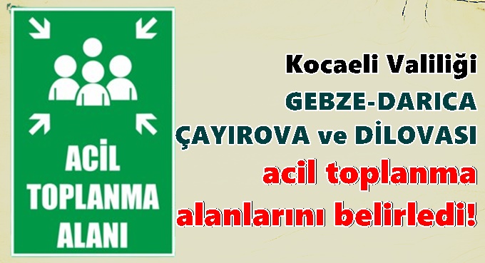 Valilik Kocaeli'de ki toplanma alanlarını açıkladı!