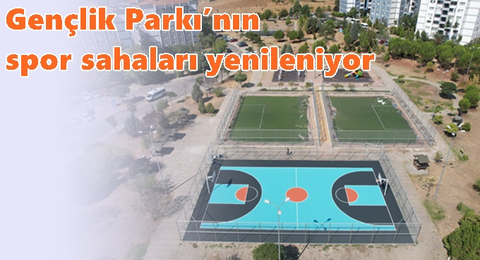 Gençlik Parkı’nın spor sahaları yenileniyor