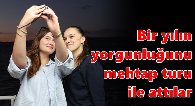 Bir yılın yorgunluğunu mehtap turu ile attılar