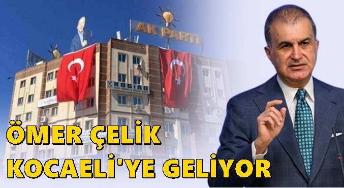 Ömer Çelik, Kocaeli’ye geliyor