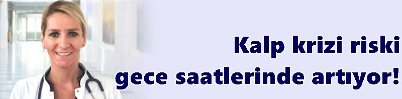 Kalp krizi riski gece saatlerinde artıyor!