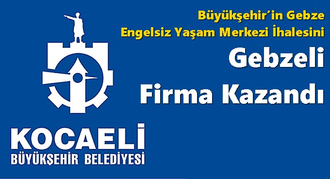 Büyükşehir’in Gebze Engelsiz Yaşam Merkezi İhalesini Gebze Firması Kazandı