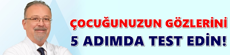 ÇOCUĞUNUZUN GÖZLERİNİ 5 ADIMDA TEST EDİN!