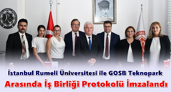İstanbul Rumeli Üniversitesi ile GOSB Teknopark A.Ş. Arasında İş Birliği Protokolü İmzalandı