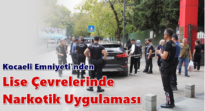 Kocaeli Emniyeti’nden Lise Çevrelerinde Narkotik Uygulaması