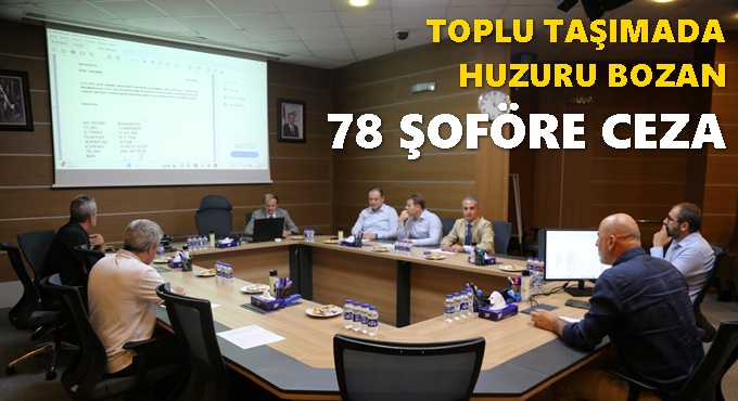 Toplu taşımada huzuru bozan 78 şoföre ceza