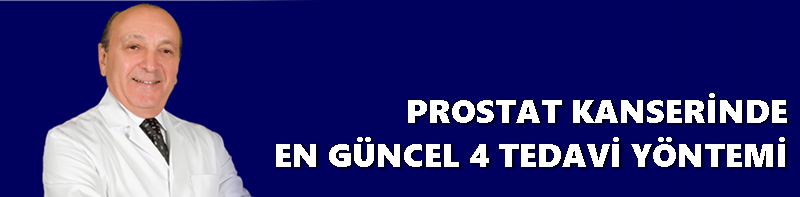 PROSTAT KANSERİNDE EN GÜNCEL 4 TEDAVİ YÖNTEMİ