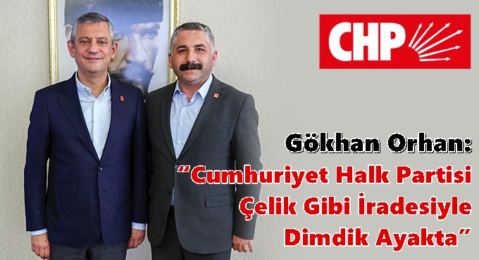 CHP Gebze İlçe Başkanı Gökhan Orhan: “Cumhuriyet Halk Partisi Çelik Gibi İradesiyle Dimdik Ayakta”