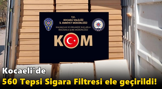 Kocaeli'de 560 Tepsi Sigara Filtresi ele geçirildi!
