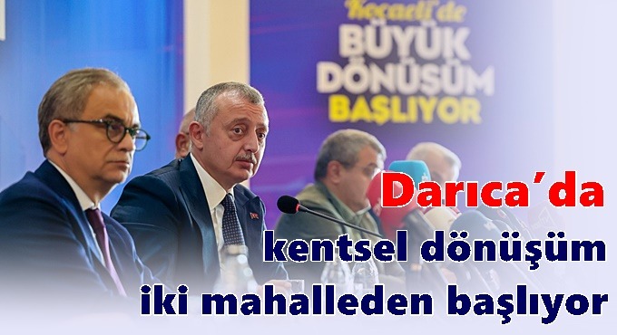 Darıca’da kentsel dönüşüm iki mahalleden başlıyor