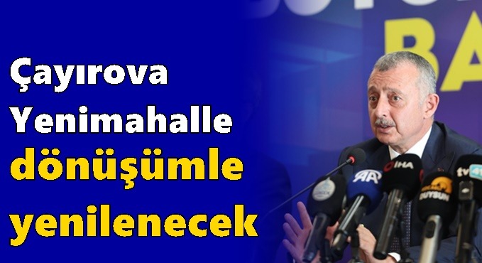 Çayırova Yenimahalle dönüşümle yenilenecek