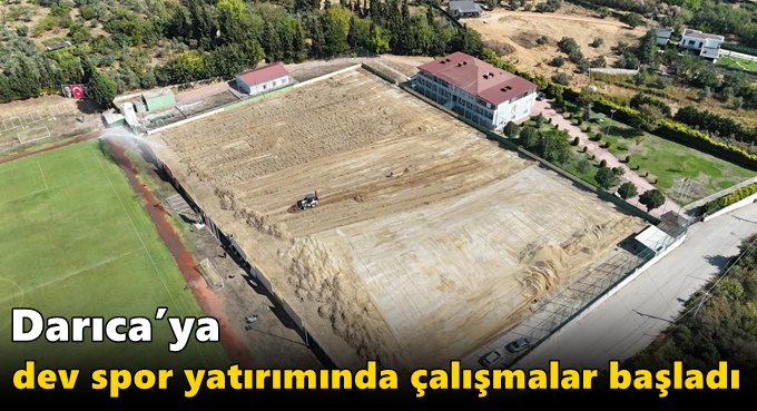 Darıca’ya dev spor yatırımında çalışmalar başladı