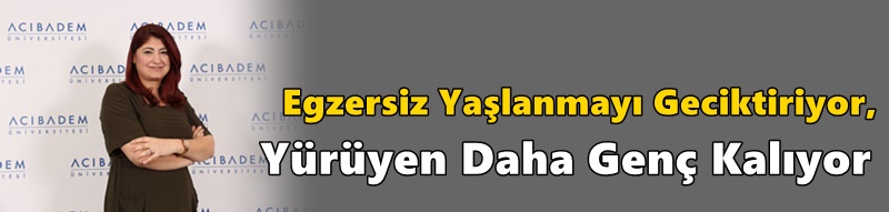 Egzersiz Yaşlanmayı Geciktiriyor, Yürüyen Daha Genç Kalıyor