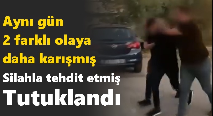 Aynı gün 2 farklı olaya daha karışmış; Tutuklandı!