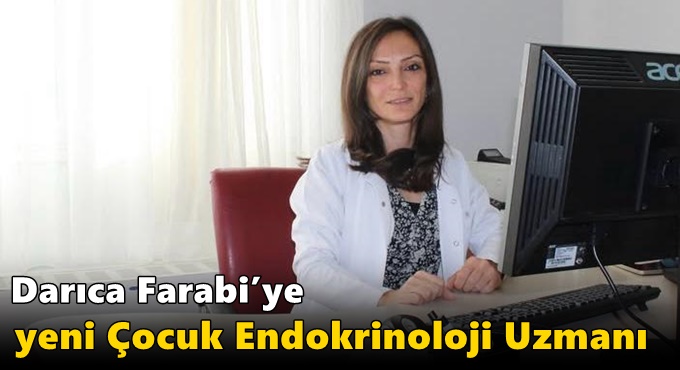 Darıca Farabi’ye Yeni Çocuk Endokrinoloji Uzmanı