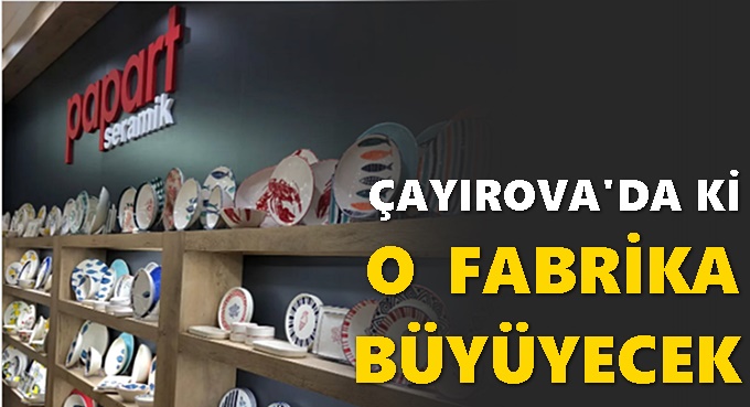 Papart Seramik kapasite artırıyor!