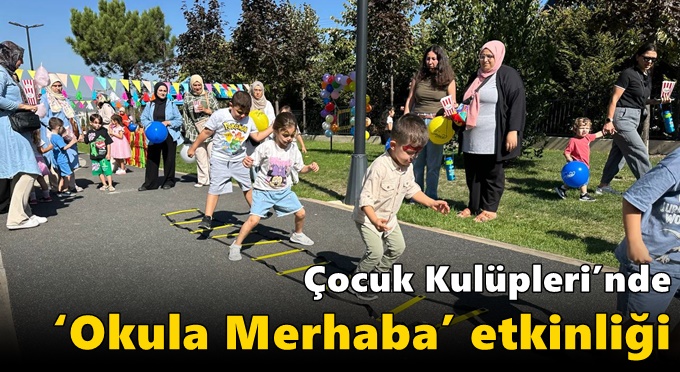 Çocuk Kulüpleri’nde ‘Okula Merhaba’ etkinliği