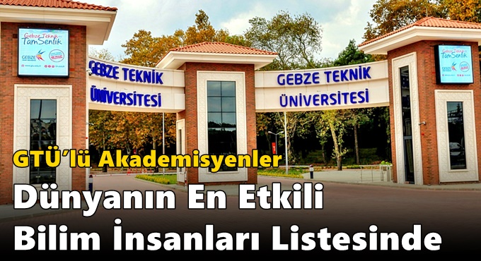GTÜ’lü Akademisyenler Dünyanın En Etkili Bilim İnsanları Listesinde