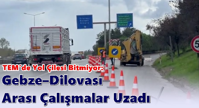TEM'de trafik çilesi
