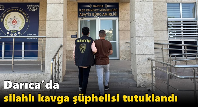 Darıca’da Silahlı Kavga Şüphelisi Tutuklandı