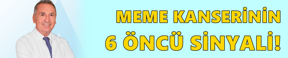 MEME KANSERİNİN 6 ÖNCÜ SİNYALİ!