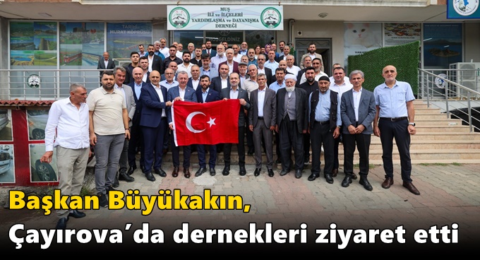 Büyükakın, Çayırova’da dernekleri ziyaret etti