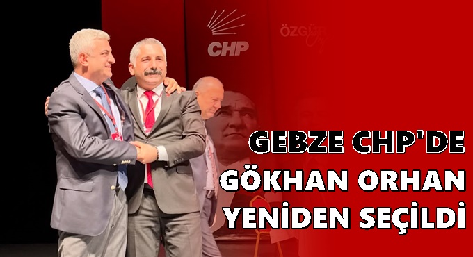 CHP Gebze'de Gökhan Orhan güven tazeledi