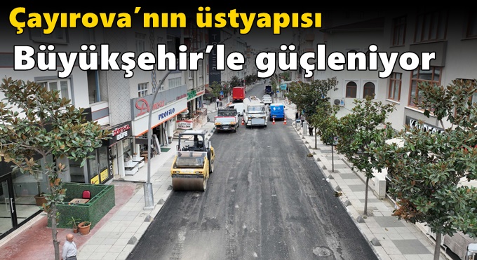 Çayırova’nın üstyapısı Büyükşehir’le güçleniyor