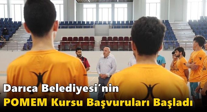 Darıca Belediyesi’nin POMEM Kursu Başvuruları Başladı