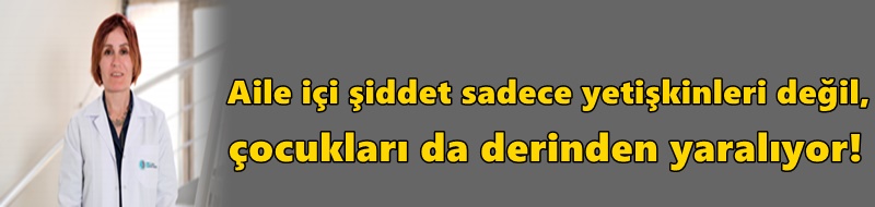 Aile içi şiddet sadece yetişkinleri değil, çocukları da derinden yaralıyor!