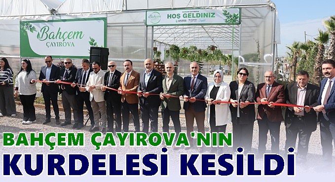 Bahçem Çayırova’nın kurdelesi kesildi