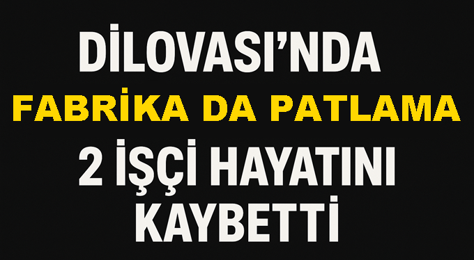 Dilovası’nda Fabrikada Patlama: 2 İşçi Hayatını Kaybetti. Valilikten Açıklama geldi