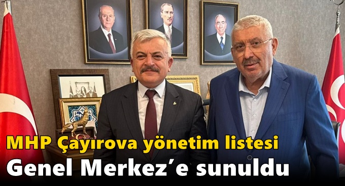 MHP Çayırova yönetim listesi Genel Merkez’e sunuldu