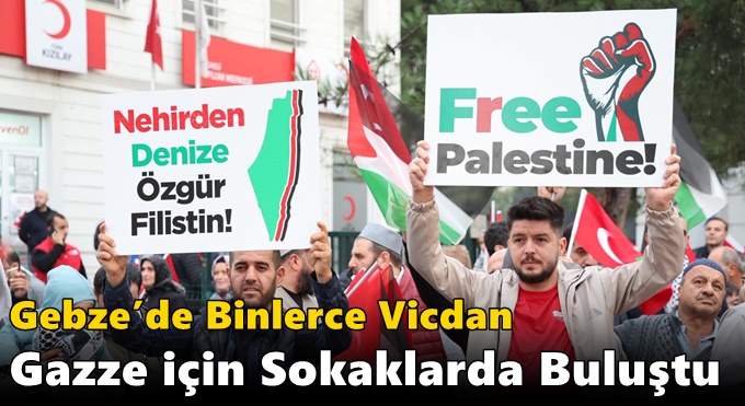 Gebze’de Binlerce Vicdan Gazze İçin Sokaklarda Buluştu