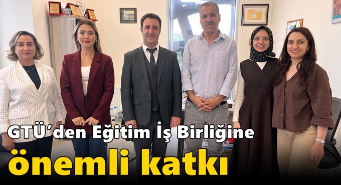 GTÜ’den Eğitim İş Birliğine Önemli Katkı