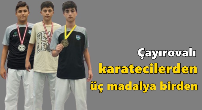 Çayırovalı karatecilerden üç madalya birden