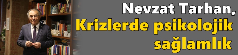 “Krizleri dayanıklılık eğitimi gibi kullanmak gerekir”